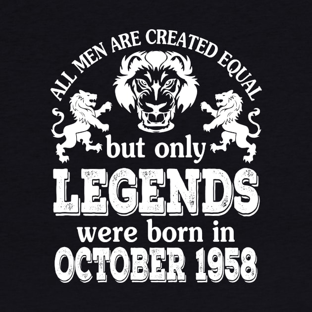 Happy Birthday To Me You All Men Are Created Equal But Only Legends Were Born In October 1958 by bakhanh123